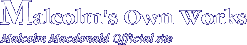Malcolm's Own Works